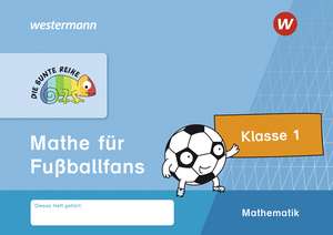 DIE BUNTE REIHE - Mathematik. Mathe für Fußballfans, Klasse 1