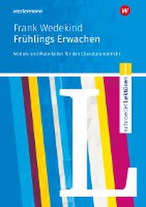 Frühlings Erwachen. Module und Materialien für den Literaturunterricht. Schroedel Lektüren. de Frank Wedekind