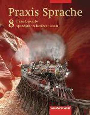 Praxis Sprache 8. Schülerbuch. Rechtschreibung 2006. Bremen, Hessen, Hamburg, Nordrhein-Westfalen, Rheinland-Pfalz, Saarland, Schleswig-Holstein, Niedersachsen