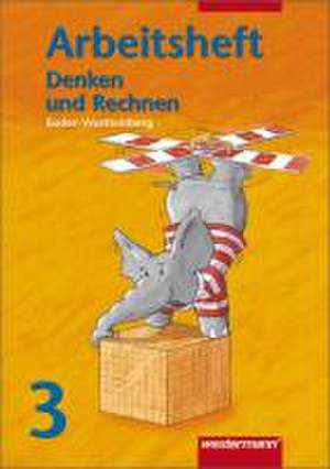 Denken und Rechnen 3 - Arbeitsheft Ausgabe A - Neuausgabe / Baden-Württemberg