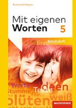 Mit eigenen Worten 5. Arbeitsheft. Realschulen. Bayern