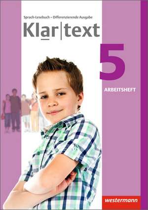 Klartext 5. Arbeitsheft. Differenzierende allgemeine Ausgabe