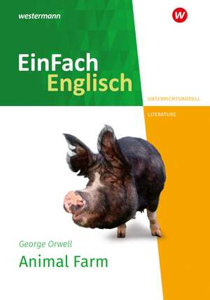 Animal Farm. EinFach Englisch New Edition Unterrichtsmodelle de George Orwell