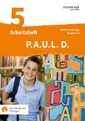 P.A.U.L. D. (Paul) 5. Arbeitsheft mit interaktiven Übungen. Differenzierende Ausgabe für Realschulen und Gemeinschaftsschulen. Baden-Württemberg de Michaela Anthony