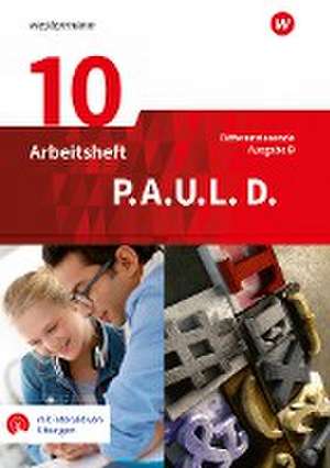 P.A.U.L. D. (Paul) 10. Arbeitsheft mit interaktiven Übungen. Differenzierende Ausgabe für Realschulen und Gemeinschaftsschulen. Baden-Württemberg de Frank Radke