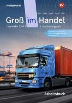 Groß im Handel - KMK-Ausgabe. Arbeitsbuch. 3. Ausbildungsjahr Lernfelder 10 - 13 de Marcel Kunze