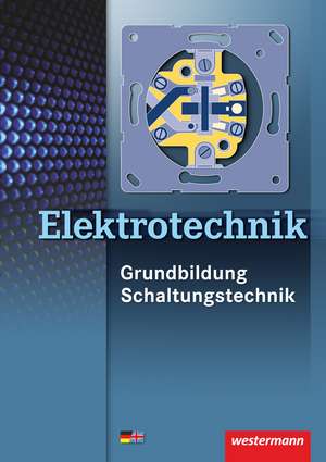 Elektrotechnik. Grundbildung, Schaltungstechnik. Schulbuch de Heinrich Hübscher