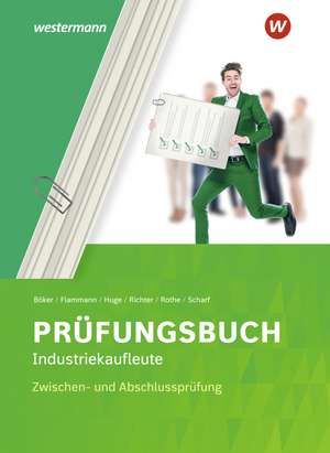 Prüfungsbuch Industriekaufleute. Zwischen- und Abschlussprüfung de Wilfried Flammann