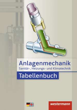 Anlagenmechanik für Sanitär-, Heizungs- und Klimatechnik. Tabellenbuch de Hans Joachim Bäck