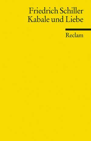 Kabale und Liebe. Ein bürgerliches Trauerspiel. Textausgabe mit Anmerkungen/Worterklärungen und editorischer Notiz de Friedrich Schiller