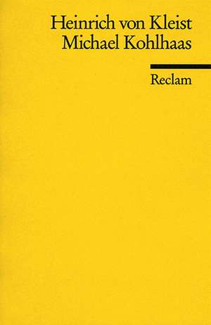 Michael Kohlhaas. Aus einer alten Chronik de Heinrich von Kleist