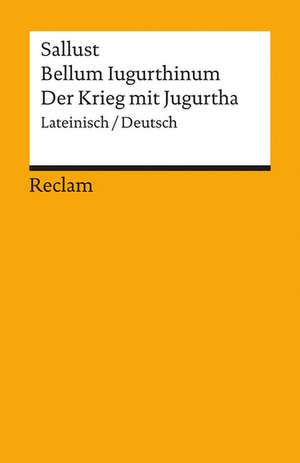 Bellum Iugurthinum / Der Krieg mit Jugurtha. Lateinisch/Deutsch de Sallust