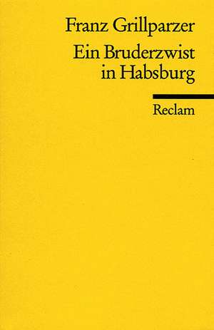 Ein Bruderzwist in Habsburg de Franz Grillparzer