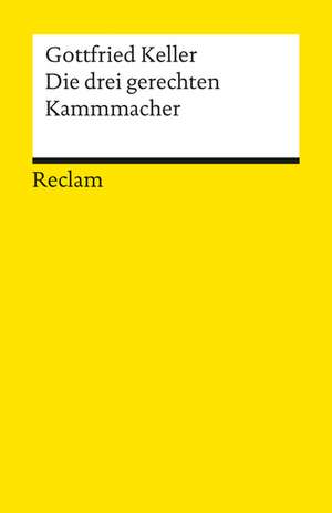 Die drei gerechten Kammacher. Novelle. Textausgabe mit Anmerkungen/Worterklärungen, Literaturhinweisen und Nachwort de Gottfried Keller