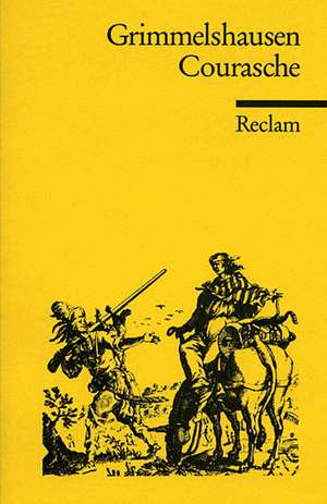 Lebensbeschreibung der Erzbetrügerin und Landstörzerin Courasche de Hans Jacob Christoph von Grimmelshausen