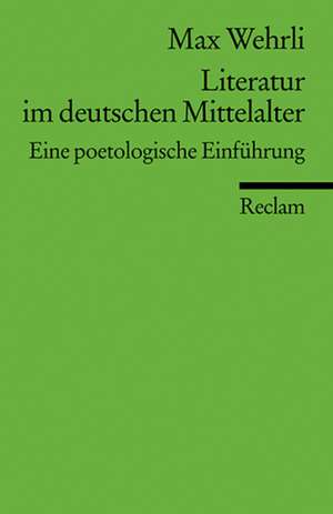 Literatur im deutschen Mittelalter de Max Wehrli