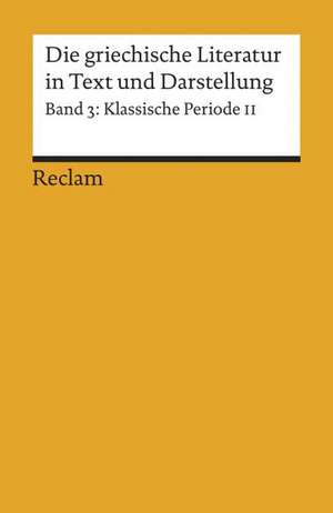 Die griechische Literatur 3 in Text und Darstellung. Klassische Periode 2 de Herwig Görgemanns