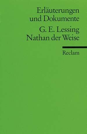 Nathan der Weise. Erläuterungen und Dokumente de Gotthold Ephraim Lessing