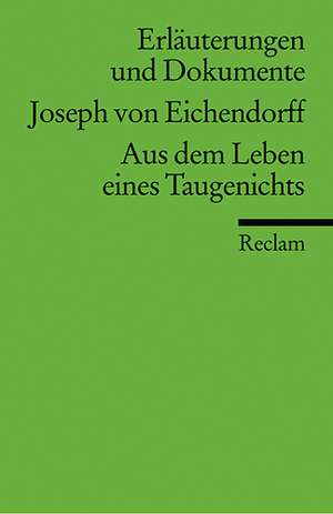 Aus dem Leben eines Taugenichts. Erläuterungen und Dokumente de Joseph von Eichendorff