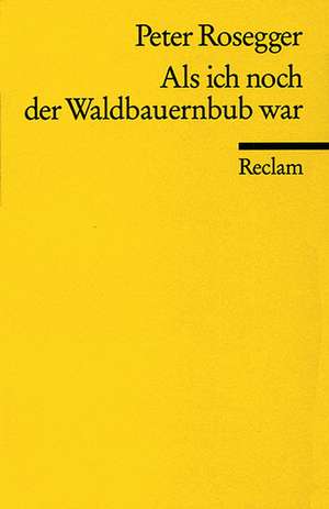 Als ich noch der Waldbauernbub war de Peter Rosegger