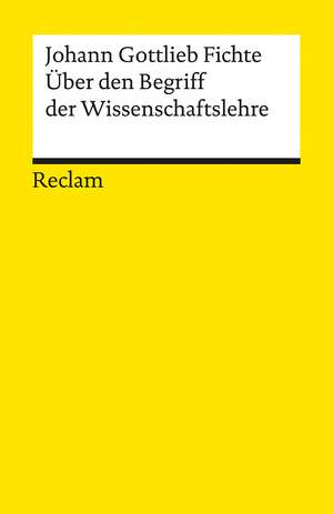 Über den Begriff der Wissenschaftslehre oder der sogenannten Philosophie de Johann Gottlieb Fichte