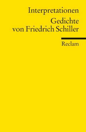 Interpretationen. Gedichte von Friedrich Schiller de Norbert Oellers