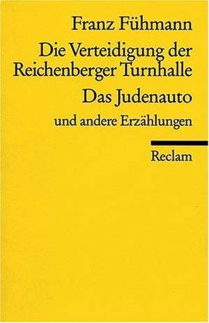 Die Verteidigung der Reichenberger Turnhalle / Das Judenauto und andere Erzählungen de Franz Fühmann