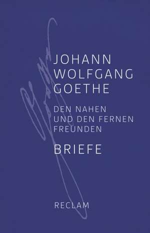 Den nahen und den fernen Freunden de Johann Wolfgang Goethe