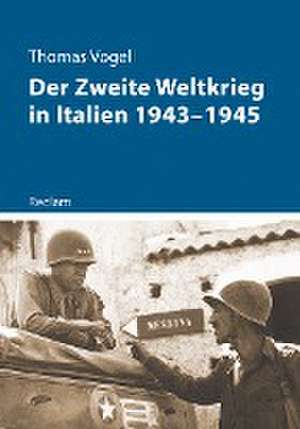 Der Zweite Weltkrieg in Italien 1943-1945 de Thomas Vogel