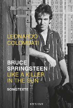 Bruce Springsteen - Like a Killer in the Sun de Leonardo Colombati