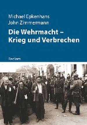 Die Wehrmacht - Krieg und Verbrechen de Michael Epkenhans