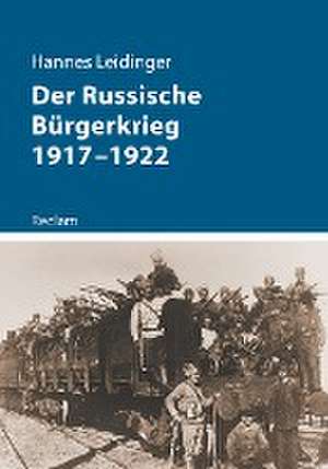 Der Russische Bürgerkrieg 1917-1922 de Hannes Leidinger