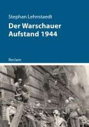 Der Warschauer Aufstand 1944 de Stephan Lehnstaedt