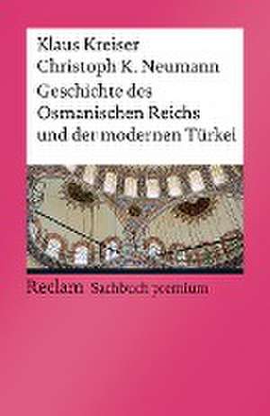 Geschichte des Osmanischen Reichs und der modernen Türkei de Klaus Kreiser