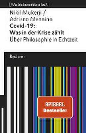 Covid-19: Was in der Krise zählt. Über Philosophie in Echtzeit de Nikil Mukerji