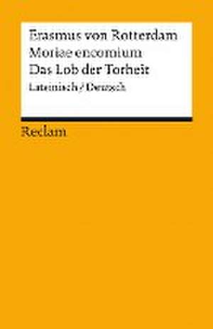 Moriae encomium / Lob der Torheit de Erasmus von Rotterdam