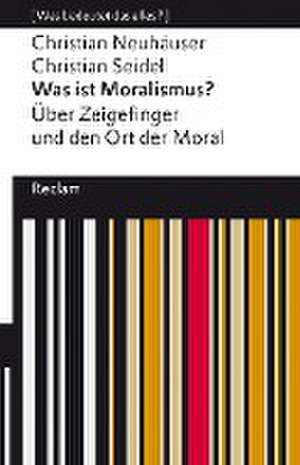 Was ist Moralismus?. Über Zeigefinger und den Ort der Moral de Christian Neuhäuser