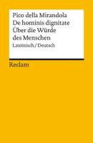 De hominis dignitate / Über die Würde des Menschen. Lateinisch/Deutsch de Giovanni Pico Della Mirandola