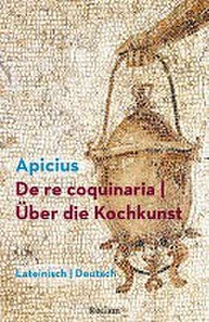 De re coquinaria / Über die Kochkunst. Lateinisch/Deutsch de Marcus Gavius Apicius