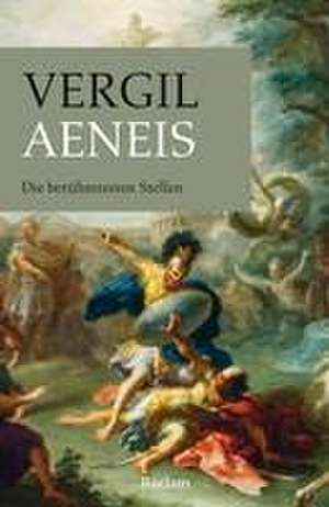 Aeneis. Die berühmtesten Stellen de Vergil