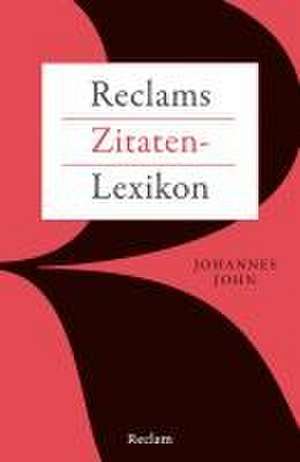 Reclams Zitaten-Lexikon de Johannes John