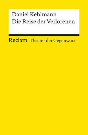 Die Reise der Verlorenen. [Theater der Gegenwart] de Daniel Kehlmann