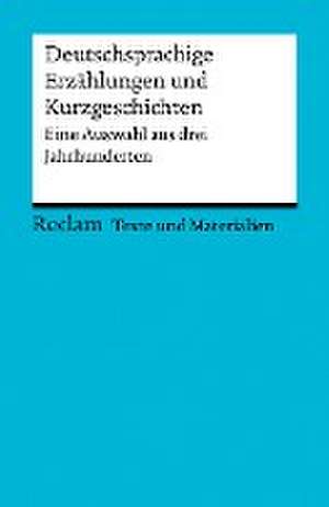 Deutschsprachige Erzählungen und Kurzgeschichten. Eine Auswahl aus drei Jahrhunderten de Torsten Mergen