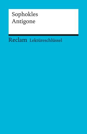 Antigone. Lektüreschlüsssel für Schüler de Sophokles