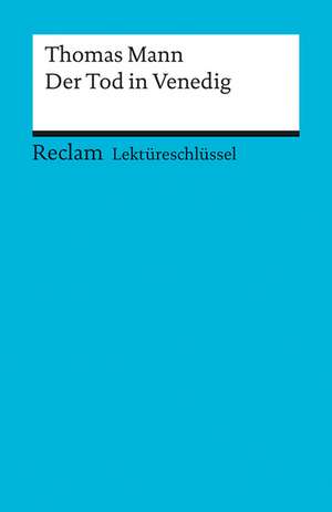 Der Tod in Venedig. Lektüreschlüssel für Schüler de Thomas Mann