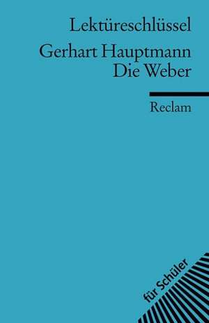 Die Weber. Lektüreschlüssel für Schüler de Gerhart Hauptmann