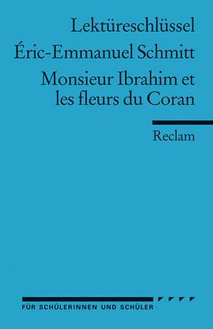 Monsieur Ibrahim et les fleurs du Coran. Lektüreschlüsssel für Schüler de Eric-Emmanuel Schmitt