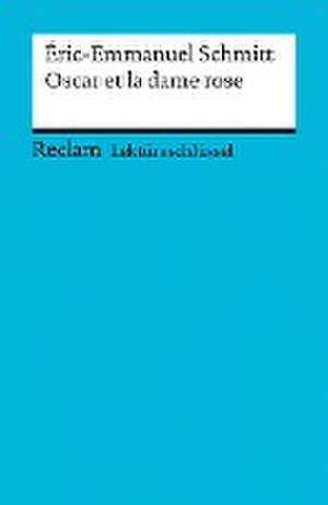 Lektüreschlüssel zu Éric-Emmanuel Schmitt: Oscar et la dame rose de Michaela Banzhaf