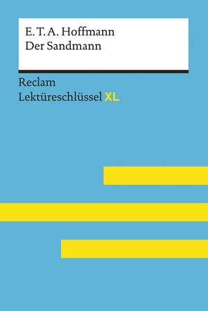 Der Sandmann von E. T. A. Hoffmann: Lektüreschlüssel mit Inhaltsangabe, Interpretation, Prüfungsaufgaben mit Lösungen, Lernglossar. (Reclam Lektüreschlüssel XL) de Peter Bekes