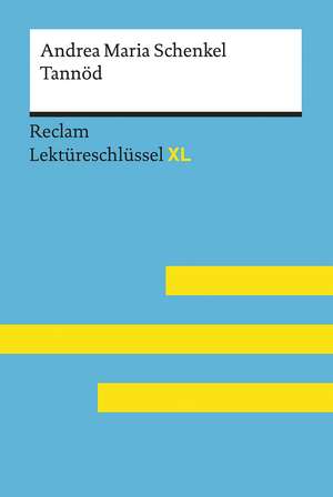 Tannöd von Andrea Maria Schenkel: Lektüreschlüssel mit Inhaltsangabe, Interpretation, Prüfungsaufgaben mit Lösungen, Lernglossar. (Reclam Lektüreschlüssel XL) de Swantje Ehlers